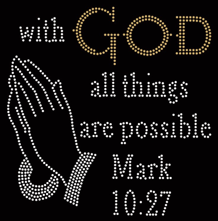 With GOD all things are possible Mark 10:27 custom Rhinestone Transfer