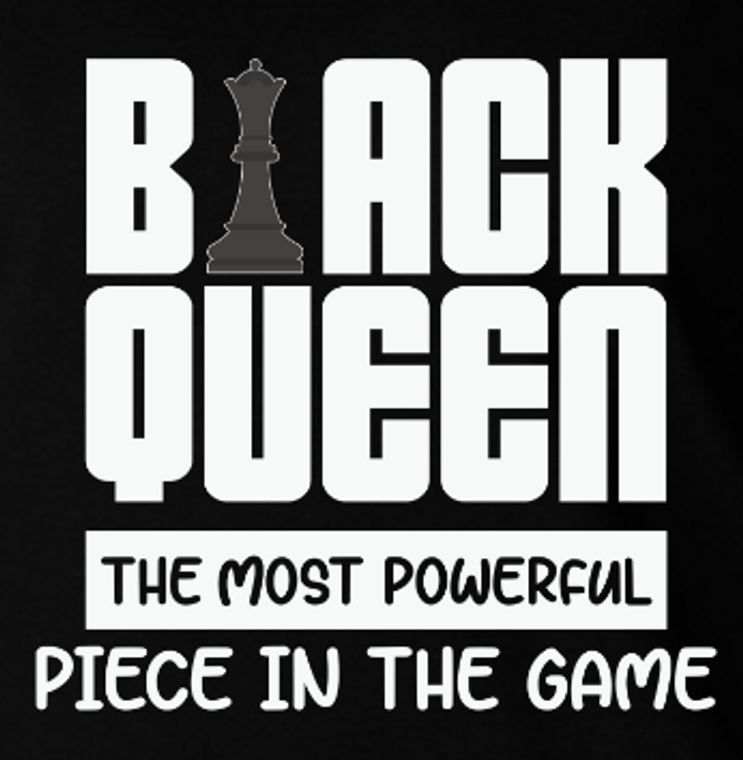 Black Queen The Most Powerful Piece In The Game  - DTF transfer