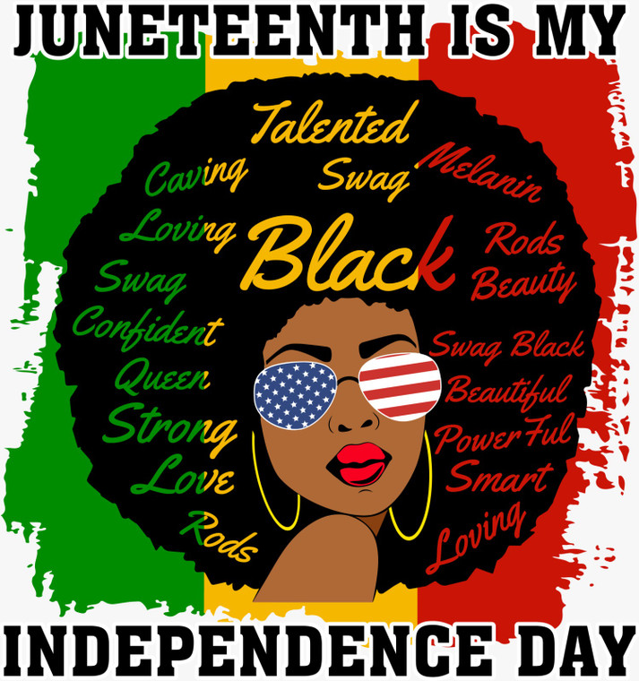 Juneteenth is my Independence Day Black Lady - DTF transfer