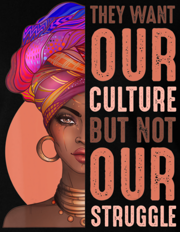 (2 qty) They want our culture but not our struggle Half Afro Girl - DTF transfer