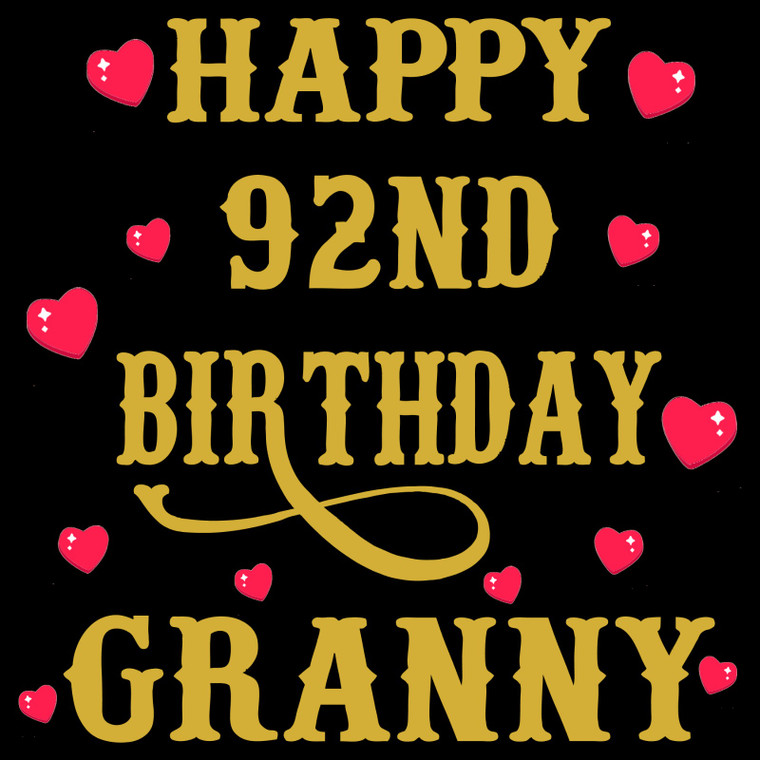 Happy 92nd Birthday GRANNY - custom DTF transfer
