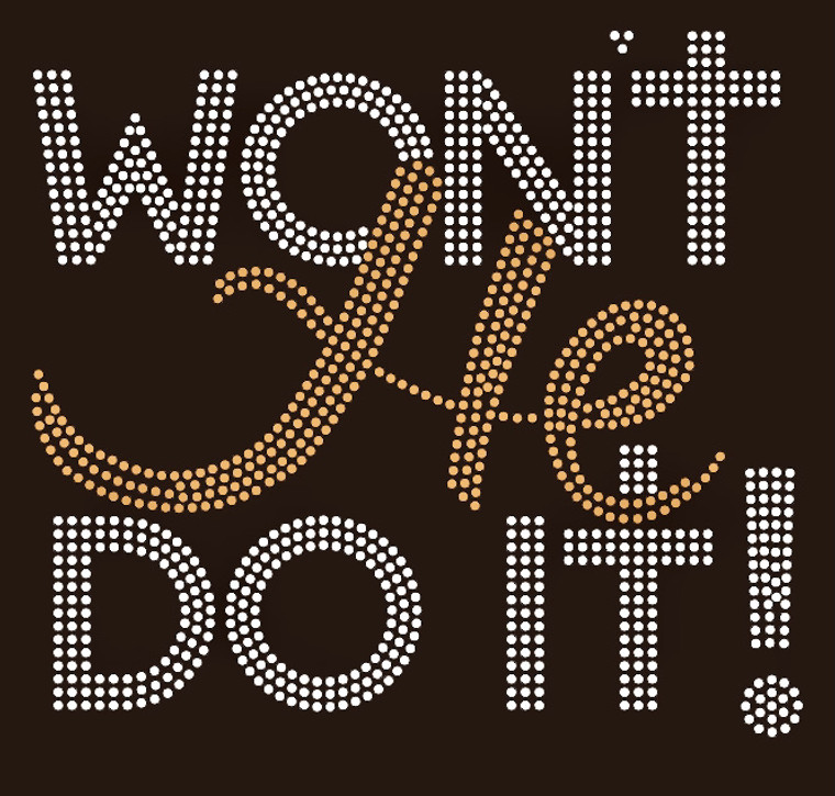 (Digital Download) Won't He Do It - Rhinestone transfer, SVG, PNG, PDF, DXF, EPS