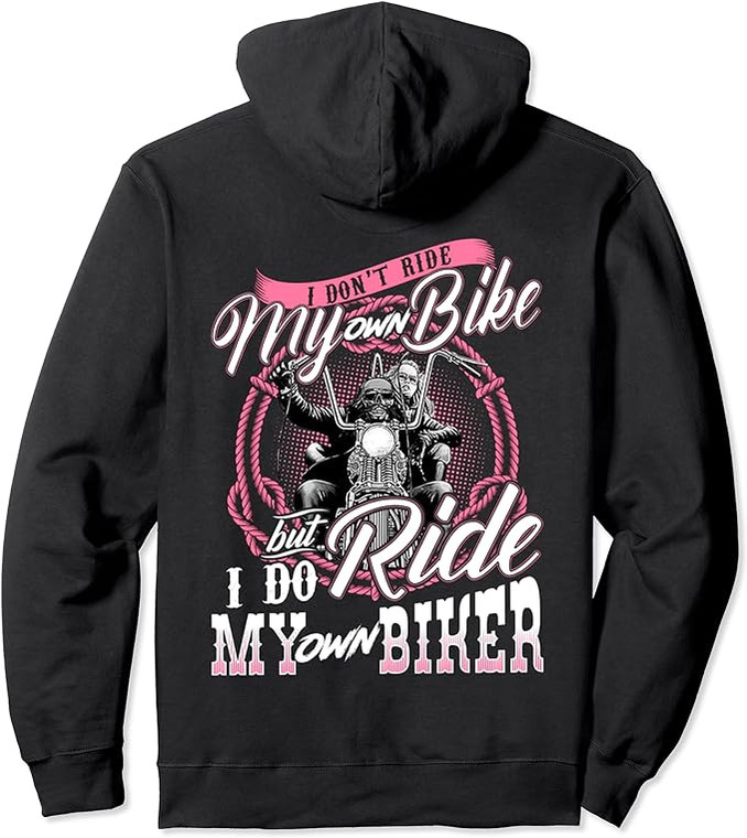 I Don't Ride My Own Bike But I Do Ride My Own Biker Zip Hoodie Black Sweatshirt