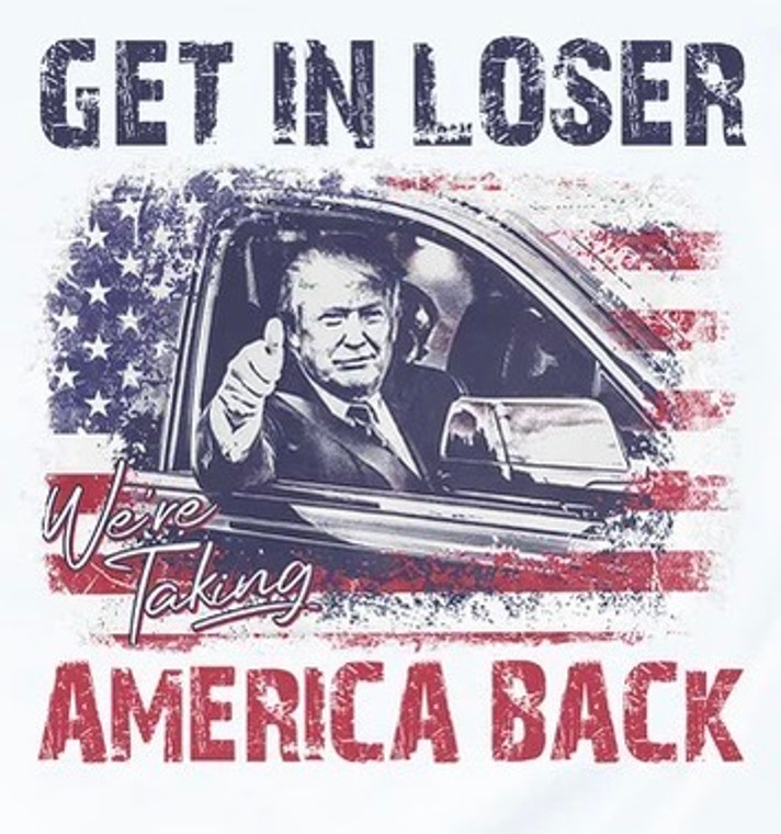 (2 Qty) Get in Loser We are taking America Back (Sketch) - custom DTF transfer