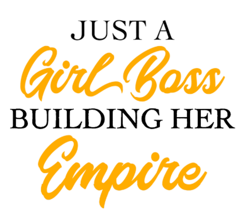 Just a Girl Boss Building her Empire (text) - custom DTF transfer