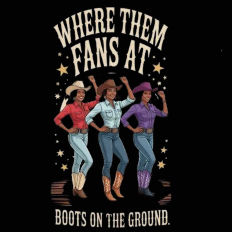 (2 Qty) Where Them Fans At Boots on the Ground - custom DTF transfer