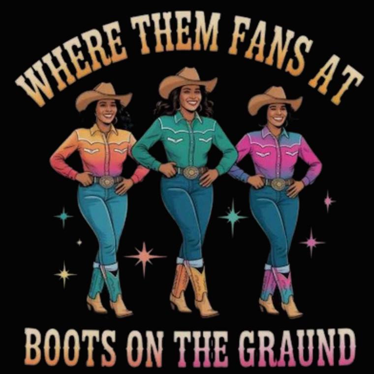 (2 Qty) Where Them Fans At Three Girls Boots on the Ground - custom DTF transfer