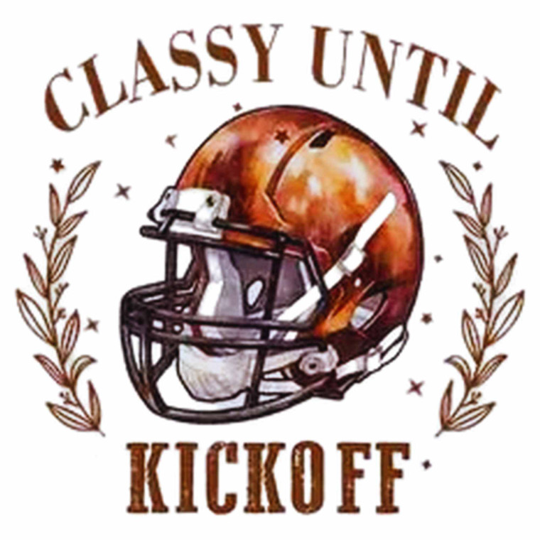 (2 Qty) Classy Until Kick Off DTF transfer (2 Qty) Classy Until Kick Off DTF transfer