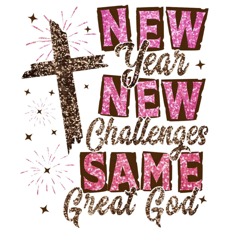 (2 Qty) New Year New Challenges Same Great God  DTF transfer