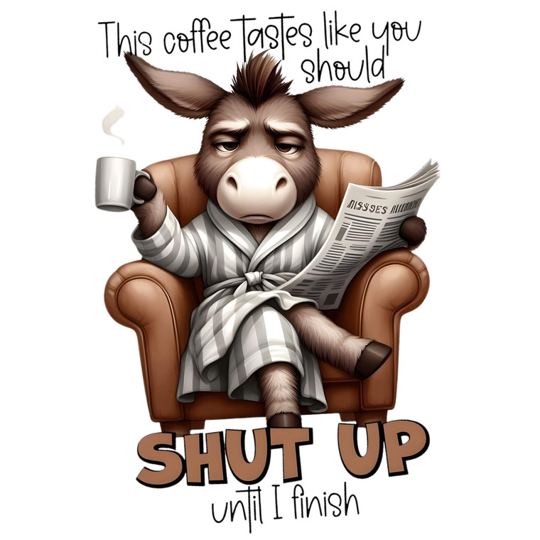 (2 Qty) This Coffee Tastes Like You Should Shut Up Until I Finish DTF transfer