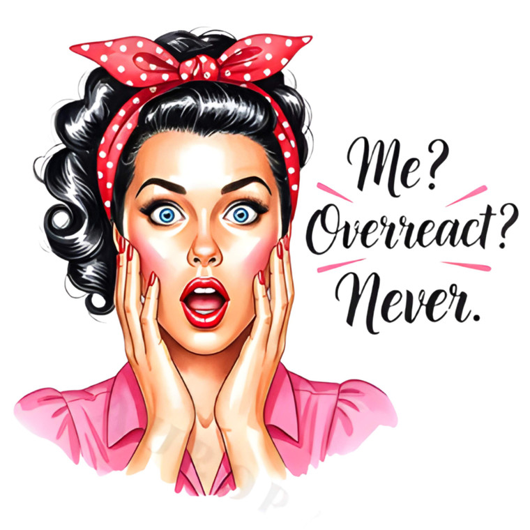 (2 Qty) Me Overreact Never DTF transfer