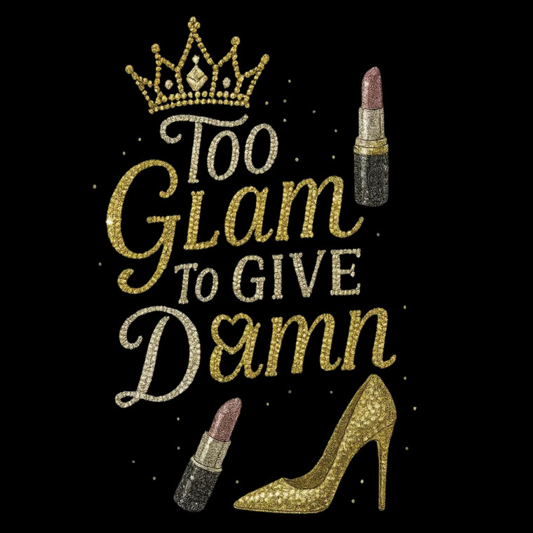 (2 Qty) To Glam To Give Damn DTF transfer