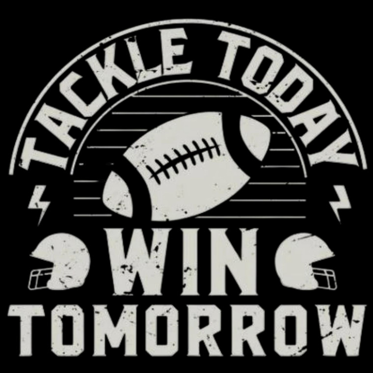 (2 Qty) Tackle Today And Win Tomorrow DTF transfer