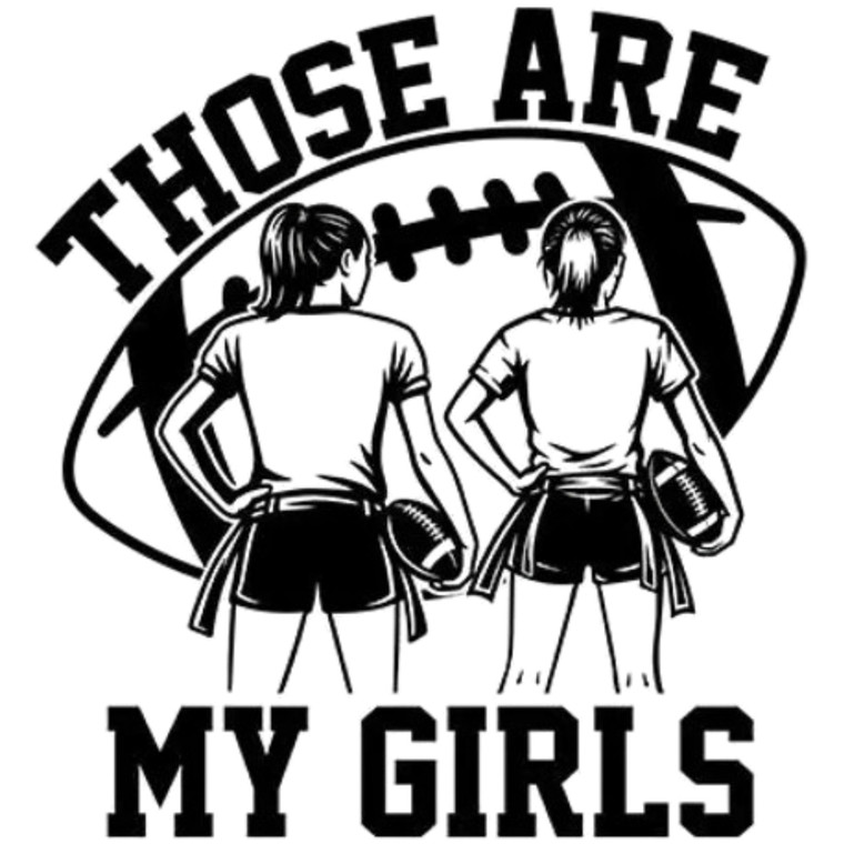 (2 Qty) Those Are My Girls DTF transfer