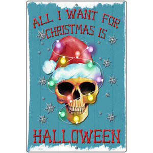 All I Want for Christmas is Halloween Novelty Metal Parking Sign 12" x 18" Sign (LGP)