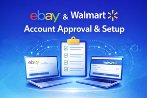 Ebay & Walmart account approval &  setup