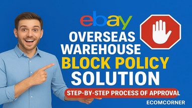 eBay Overseas Warehouse Block Policy Solution | Step-by-Step Fast Approval Guide