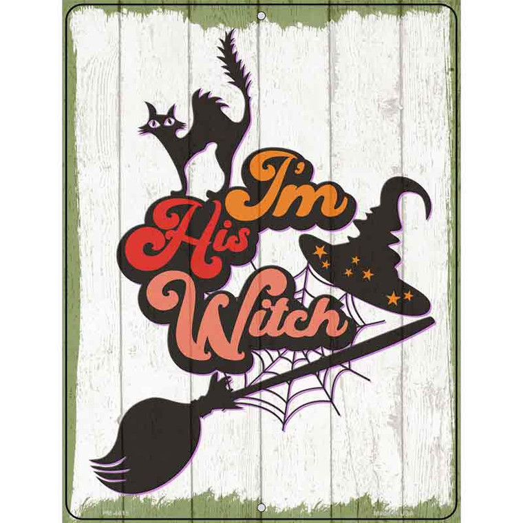 Im His Witch Halloween Novelty Metal Parking Sign 4.5" x 6" Sign (PM)
