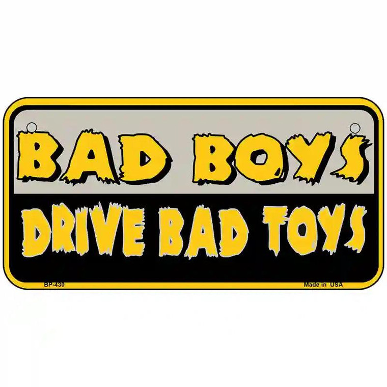 Bad Boys Drive Bad Toys Metal Novelty License Plate