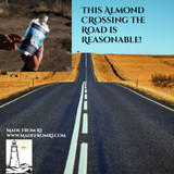 The Reasonable Almond Crossing The Road