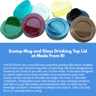 ​Ecotop Mug and Glass Drinking Top Lid - Made From RI
