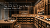 How Much Does It Cost to Build a Custom Wine Cellar?