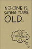 No One Is Saying You're Old Humour Birthday Card