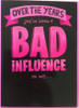 Bad Influence Birthday Greeting Card Bad Influence Birthday Greeting Card