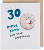 Donut Know! Design 30th Birthday Card for Him/Her/Friend