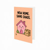 New Home. Same Chaos New Home Card