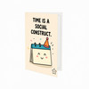 Time is a Social Construct Belated Birthday Card