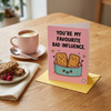 You're My Favourite Bad Influence Card