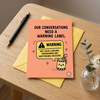 Our Conversations Need a Warning Label Open Card
