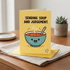 Sending Soup and Judgement Get Well Soon Greeting Card