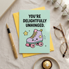 You're Delightfully Unhinged Open Greeting Card