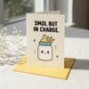 Smol But In Charge New Baby Congratulations Card