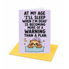 At My Age Warning Birthday Card