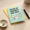 You're My Favourite Bad Idea Open Greeting Card