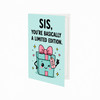 Sis You're Basically a Limited Edition Sister Birthday Greeting Card - Fun Bright Heartwarming Playful Cute Card With Envelope