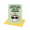 Another Year Hotter Funnier And Less Tolerant Birthday Greeting Card - Fun Birthday Card for Friends or Family With Envelope