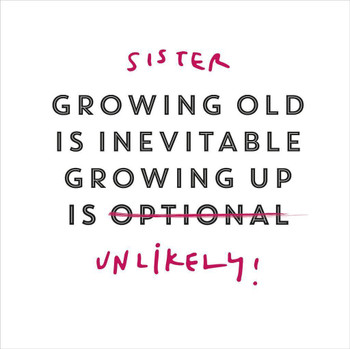 Sister Birthday 'Growing Old Is Inevitable' Humour New Uk Greeting Card