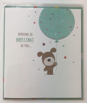 Lots of Woof Someone as brilliant as you... Open Birthday Greeting Card