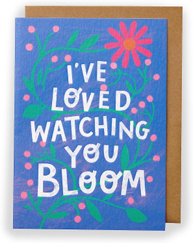 Kindred I've Loved Watching You Bloom Open Card