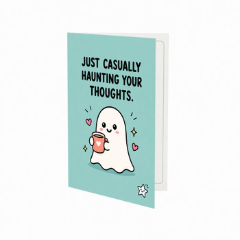 Just Casually Haunting Your Thoughts Thinking Of You Open Card