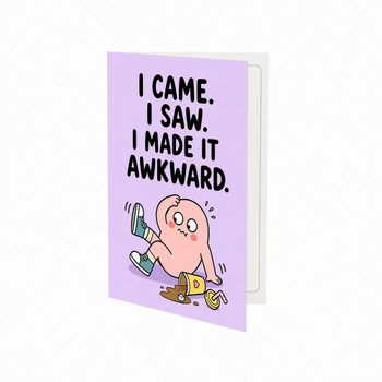 I Came I Saw I Made It Awkward Open Greeting Card