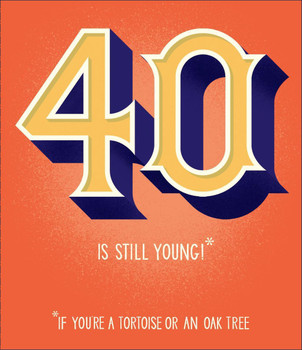 40 Is Still Young Card