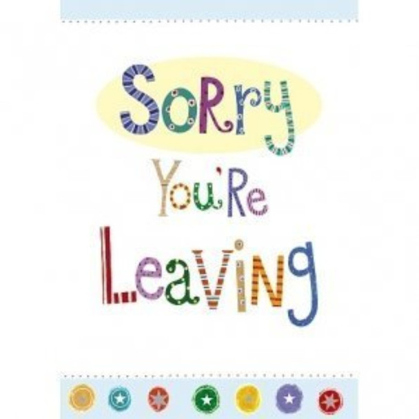 SORRY YOURE LEAVING GREETINGS CARD BY CARTE BLANCHE