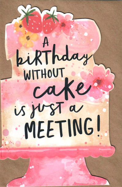 A Birthday Without Cake is Just A Meeting Birthday Card Humour Hanson White