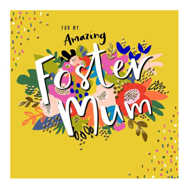 For My Amazing Foster Mum Embossed Print Design Birthday Card