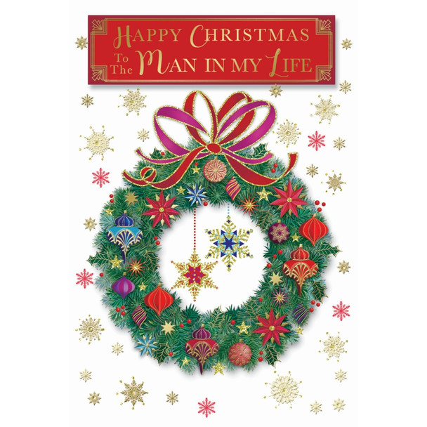 To The Man In My Life Baubles Decorative Wreath Design Christmas Card